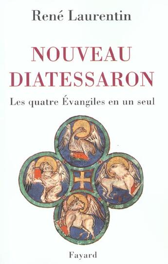 Couverture du livre « Nouveau Diatessaron : Les quatre Évangiles en un seul » de René Laurentin aux éditions Fayard