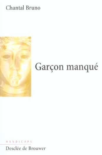 Couverture du livre « Garcon manque » de Chantal Bruno aux éditions Desclee De Brouwer