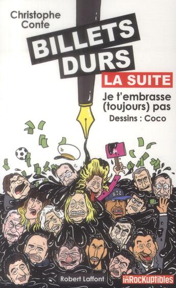 Couverture du livre « Billets durs ; la suite ; je t'embrasse (toujours) pas » de Christophe Conte aux éditions Robert Laffont