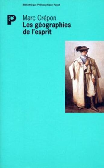 Couverture du livre « Les géographies de l'esprit » de Marc Crepon aux éditions Payot