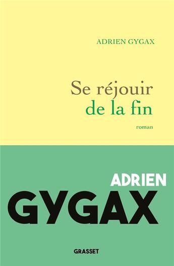 Couverture du livre « Se réjouir de la fin » de Adrien Gygax aux éditions Grasset Et Fasquelle