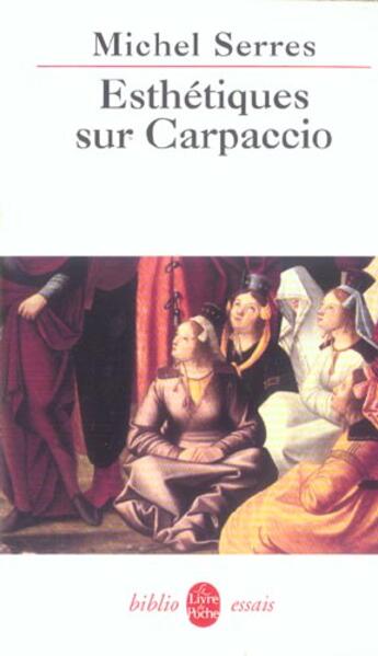 Couverture du livre « Esthétiques sur Carpaccio » de Michel Serres aux éditions Le Livre De Poche