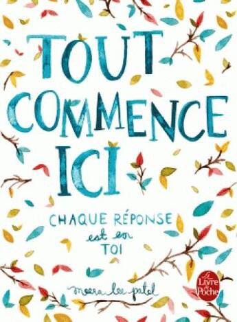 Couverture du livre « Tout commence ici ; chaque réponse est en toi » de Meera Lee Patel aux éditions Le Livre De Poche