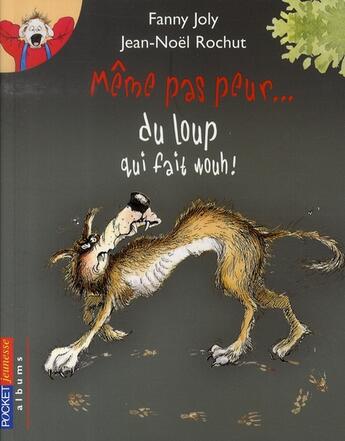 Couverture du livre « Meme pas peur... du loup qui fait wouh ! » de Joly/Rochut aux éditions Pocket Jeunesse