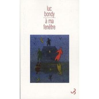 Couverture du livre « À ma fenêtre » de Luc Bondy aux éditions Christian Bourgois