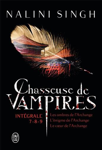 Couverture du livre « Chasseuse de vampires : Intégrale vol.3 : Tomes 7 à 9 » de Nalini Singh aux éditions J'ai Lu