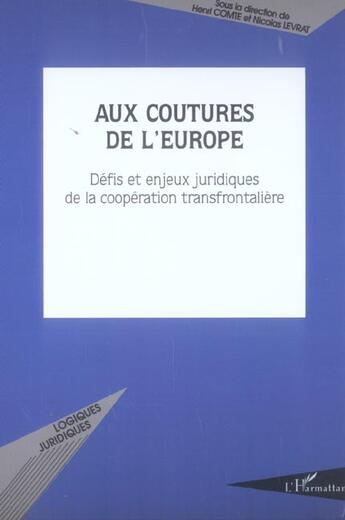 Couverture du livre « Aux coutures de l'europe - defis et enjeux juridiques de la cooperation transfrontaliere » de  aux éditions L'harmattan