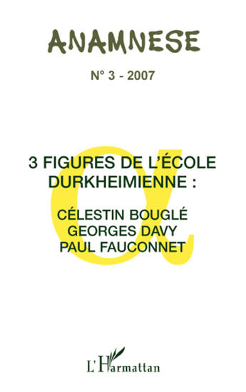 Couverture du livre « Trois figures de l'école Durkheimienne: Célestin Bouglé, Georges Davy, Paul fauconnet » de Anamnese aux éditions L'harmattan