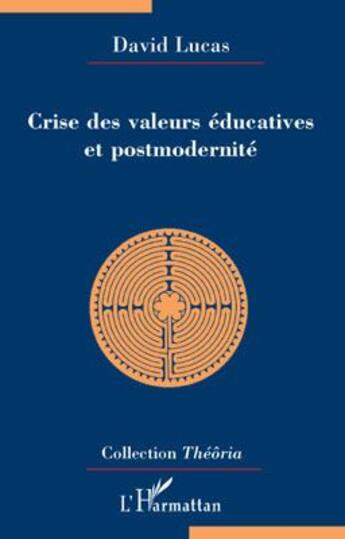 Couverture du livre « Crise des valeurs éducatives et postmodernité » de Lucas David aux éditions L'harmattan