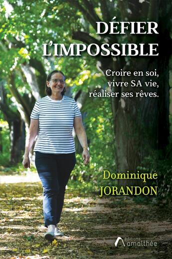 Couverture du livre « Défier l'impossible : Croire en soi, vivre SA vie, réaliser ses rêves » de Dominique Jorandon aux éditions Amalthee