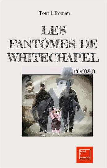 Couverture du livre « Les fantômes de Whitechapel : roman » de Tout 1 Roman aux éditions Books On Demand