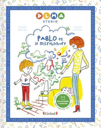 Couverture du livre « Pablo et le microbsaure » de Nicolas Michelin et Aurelie Castex et Alma Studio aux éditions Grund
