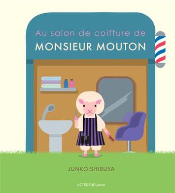 Couverture du livre « Au salon de coiffure de monsieur Mouton » de Junko Shibuya aux éditions Actes Sud Jeunesse