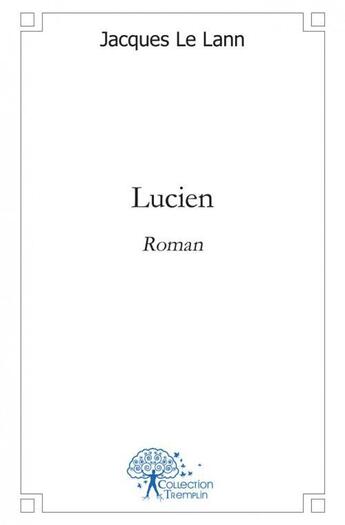 Couverture du livre « Lucien » de Le Lann Jacques aux éditions Edilivre