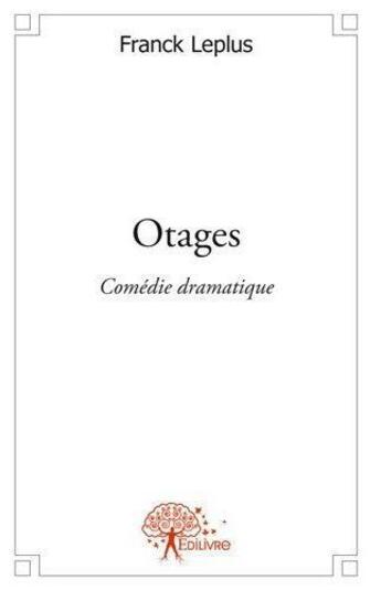 Couverture du livre « Otages - theatre comedie dramatique » de Franck Leplus aux éditions Edilivre