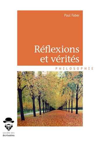 Couverture du livre « Réflexions et vérités » de Paul Faber aux éditions Societe Des Ecrivains