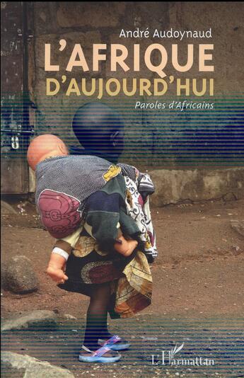 Couverture du livre « L'Afrique d'aujourd'hui ; paroles d'africains » de André Audoynaud aux éditions L'harmattan