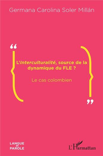 Couverture du livre « L'interculturalité, source de la dynamique du FLE ? le cas colombien » de Germana Carolina Soler Millan aux éditions L'harmattan