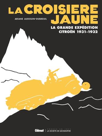 Couverture du livre « La croisière jaune ; la grande expédition Citroën, 1931-1932 » de Ariane Audouin-Dubreuil aux éditions Glenat