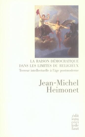 Couverture du livre « La raison démocratique dans les limites du religieux » de Jean-Michel Heimonet aux éditions Cecile Defaut