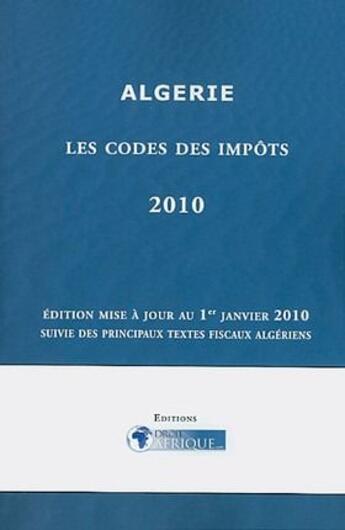 Couverture du livre « Algérie ; les codes des impôts (édition 2010) » de Droit-Afrique aux éditions Droit-afrique.com