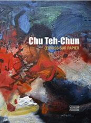 Couverture du livre « Chu Teh Chun ; oeuvres sur papier » de Eric Lefebvre aux éditions Gourcuff Gradenigo