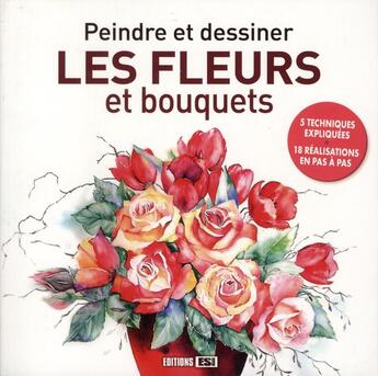 Couverture du livre « Peindre et dessiner les fleurs et bouquets » de  aux éditions Editions Esi