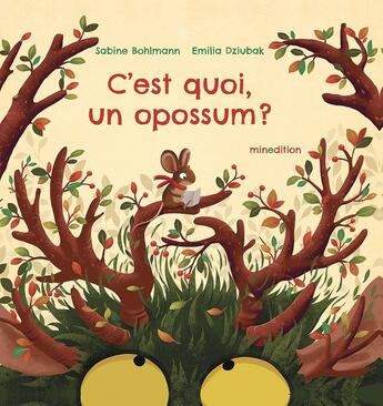 Couverture du livre « C'est quoi, un opossum ? » de Emilia Dziubak et Sabine Bohlmann aux éditions Mineditions