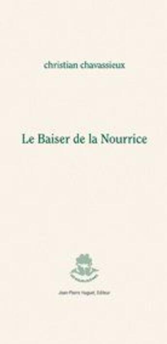 Couverture du livre « Le baiser de la nourrice » de Christi Chavassieux aux éditions Jean Pierre Huguet