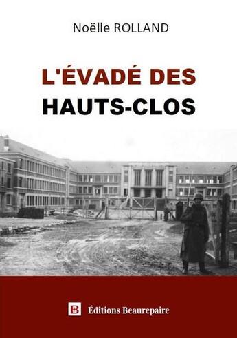 Couverture du livre « L'évadé des Hauts-Clos » de Noelle Rolland aux éditions Beaurepaire