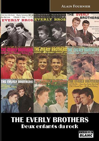 Couverture du livre « The Everly Brothers ; deux enfants du rock » de Alain Fournier aux éditions Le Camion Blanc