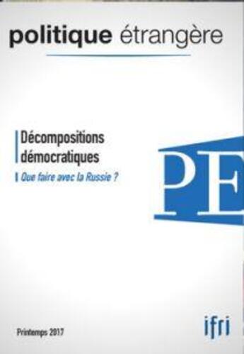 Couverture du livre « Politique etrangere n 1/2017 decompositions democratiques printemps 2017 » de  aux éditions Politique Etrangere