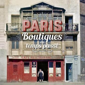 Couverture du livre « Paris ; boutiques du temps passé » de Pierre-Paul Darrigo et Suzanne Darrigo et Severine Darrigo aux éditions Parigramme