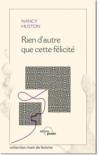 Couverture du livre « Rien d'autre que cette félicité » de Nancy Huston aux éditions Parole