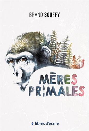 Couverture du livre « Meres primales » de Brand Souffy aux éditions Libres D'ecrire