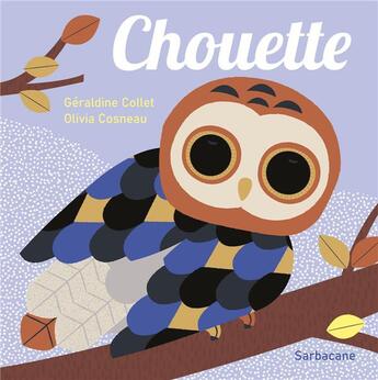 Couverture du livre « Chouette » de Geraldine Collet et Olivia Cosneau aux éditions Sarbacane