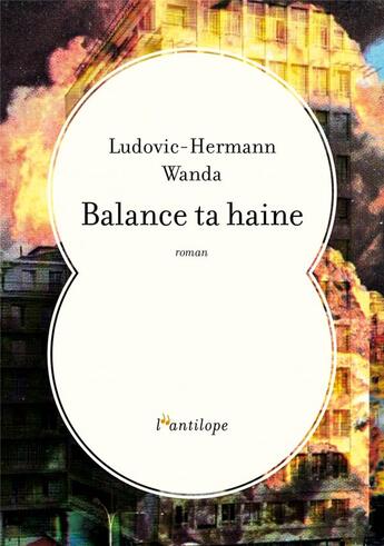 Couverture du livre « Balance ta haine » de Wanda L H. aux éditions L'antilope