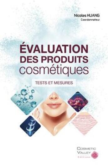 Couverture du livre « Evaluation des produits cosmetiques : tests et mesures » de Nicolas Huang aux éditions Cosmetic Valley