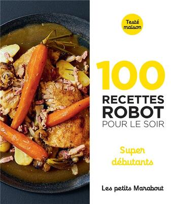 Couverture du livre « Les petits Marabout ; 100 recettes robot pour le soir ; super débutants » de  aux éditions Marabout