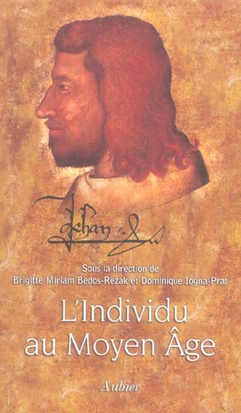 Couverture du livre « L'Individu au Moyen Âge : Individuation et individualisation avant la modernité » de Dominique Iogna-Prat aux éditions Aubier