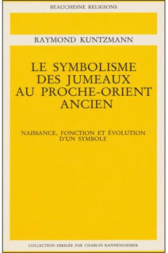 Couverture du livre « Le symbolisme des jumeaux au Proche-Orient » de Raymond Kuntzmann aux éditions Beauchesne