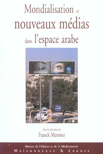 Couverture du livre « Mondialisation Et Nouveaux Medias Dans L Espace Arabe » de Mermier F aux éditions Maisonneuve Larose