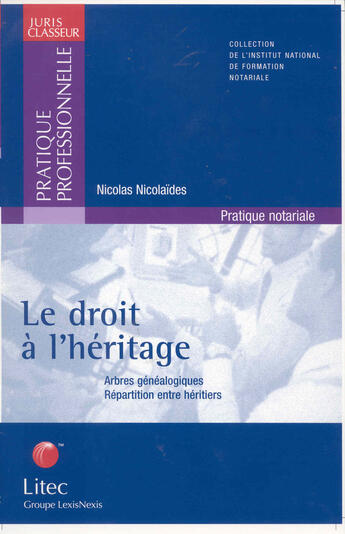 Couverture du livre « Le droit a l'heritage ; arbres genealogiques ; repartition entre heritiers » de Nicolas Nicolaides aux éditions Lexisnexis