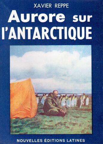 Couverture du livre « Aurore sur l'Antarctique » de Xavier Reppe aux éditions Nel