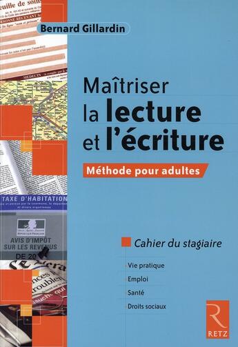 Couverture du livre « Maîtriser la lecture et l'écriture - Méthode pour adultes » de Bernard Gillardin aux éditions Retz