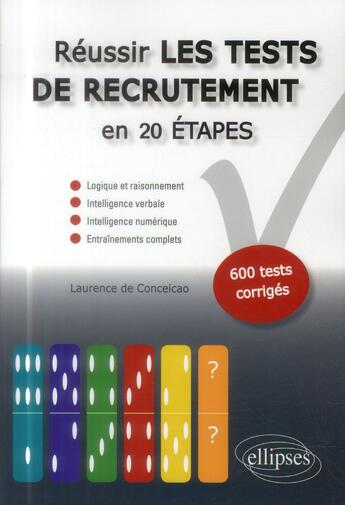 Couverture du livre « Reussir les tests de recrutement en 20 etapes. logique et raisonnement, intelligence verbale, intell » de De Conceicao aux éditions Ellipses