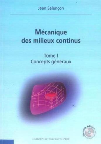 Couverture du livre « Mécanique des milieux continus - Tome 1 : Concepts généraux (CD-Rom inclus) » de Editions De L'Ecole aux éditions Ecole Polytechnique