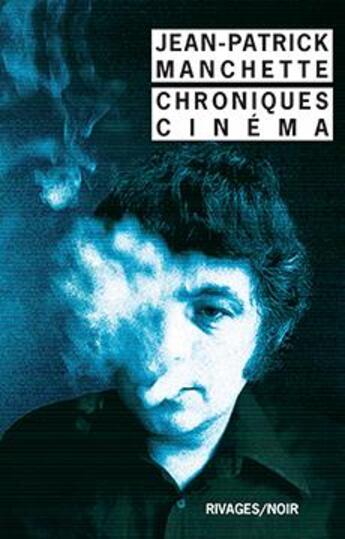 Couverture du livre « Chroniques cinéma » de Jean-Patrick Manchette aux éditions Rivages