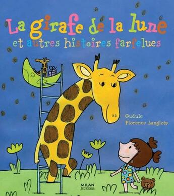 Couverture du livre « Girafe de la lune et autres histoires farfelues (la) » de Gudule aux éditions Milan