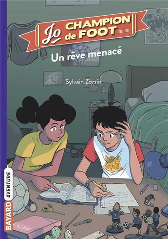 Couverture du livre « Jo, champion de foot Tome 4 : un rêve menacé » de Timothé Le Boucher et Sylvain Zorzin aux éditions Bayard Jeunesse